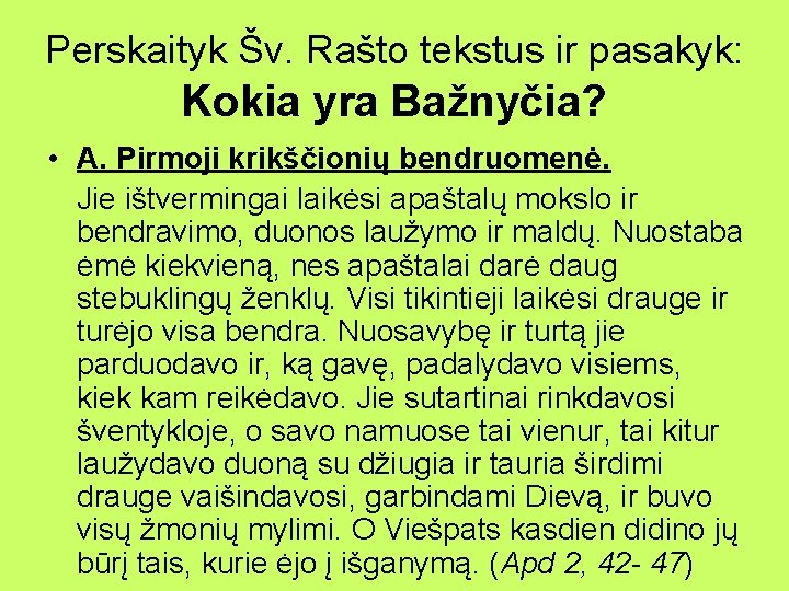 Perskaityk Šv. Rašto tekstus ir pasakyk: Kokia yra Bažnyčia? • A. Pirmoji krikščionių bendruomenė.