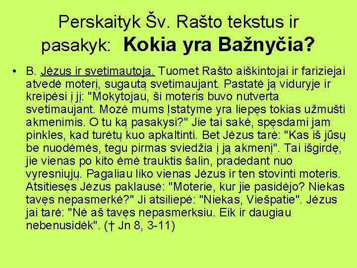 Perskaityk Šv. Rašto tekstus ir pasakyk: Kokia yra Bažnyčia? • B. Jėzus ir svetimautoja.