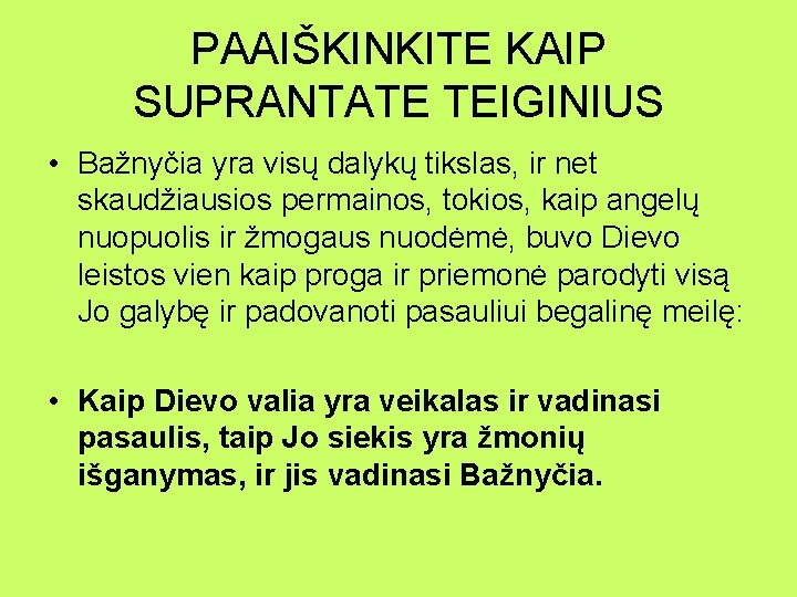 PAAIŠKINKITE KAIP SUPRANTATE TEIGINIUS • Bažnyčia yra visų dalykų tikslas, ir net skaudžiausios permainos,