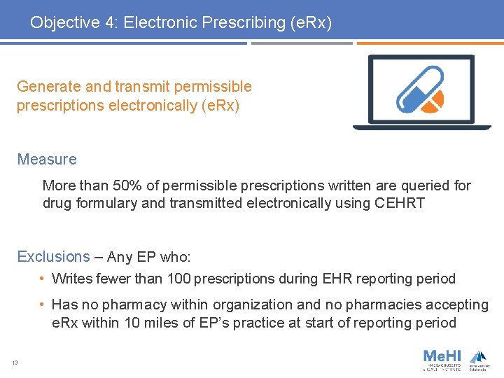 Objective 4: Electronic Prescribing (e. Rx) Generate and transmit permissible prescriptions electronically (e. Rx)