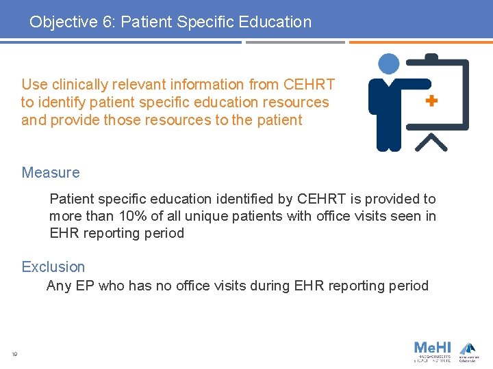 Objective 6: Patient Specific Education Use clinically relevant information from CEHRT to identify patient