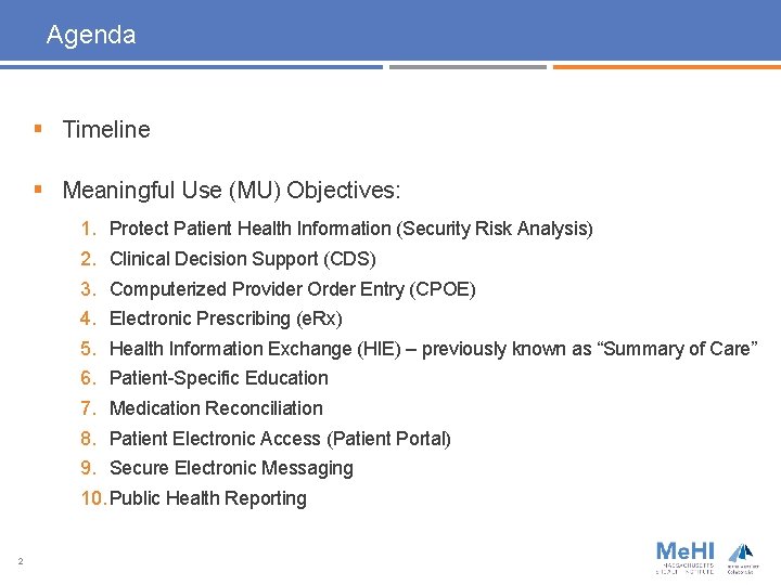 Agenda § Timeline § Meaningful Use (MU) Objectives: 1. Protect Patient Health Information (Security