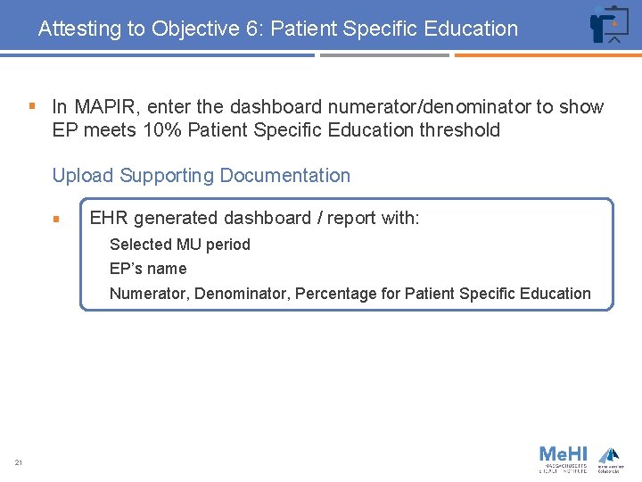 Attesting to Objective 6: Patient Specific Education § In MAPIR, enter the dashboard numerator/denominator