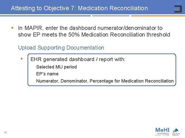Attesting to Objective 7: Medication Reconciliation § In MAPIR, enter the dashboard numerator/denominator to