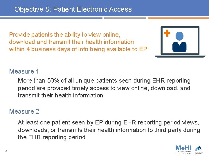 Objective 8: Patient Electronic Access Provide patients the ability to view online, download and