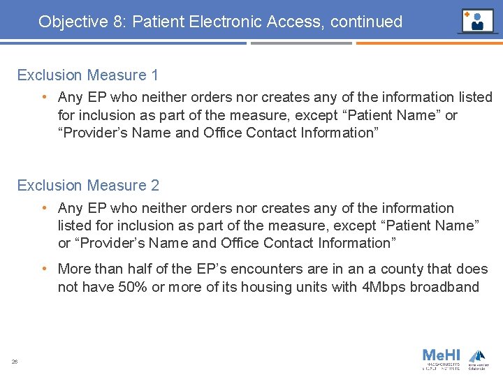 Objective 8: Patient Electronic Access, continued Exclusion Measure 1 • Any EP who neither
