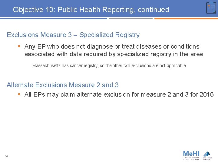 Objective 10: Public Health Reporting, continued Exclusions Measure 3 – Specialized Registry § Any