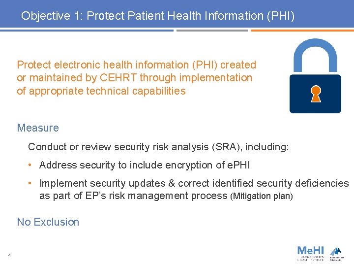 Objective 1: Protect Patient Health Information (PHI) Protect electronic health information (PHI) created or