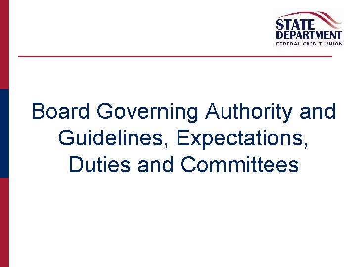 Board Governing Authority and Guidelines, Expectations, Duties and Committees 10 
