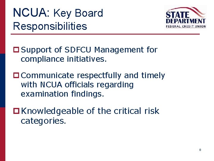 NCUA: Key Board Responsibilities p Support of SDFCU Management for compliance initiatives. p Communicate