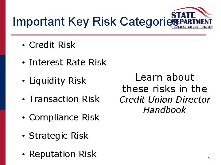 Important Key Risk Categories • Credit Risk • Interest Rate Risk • Liquidity Risk