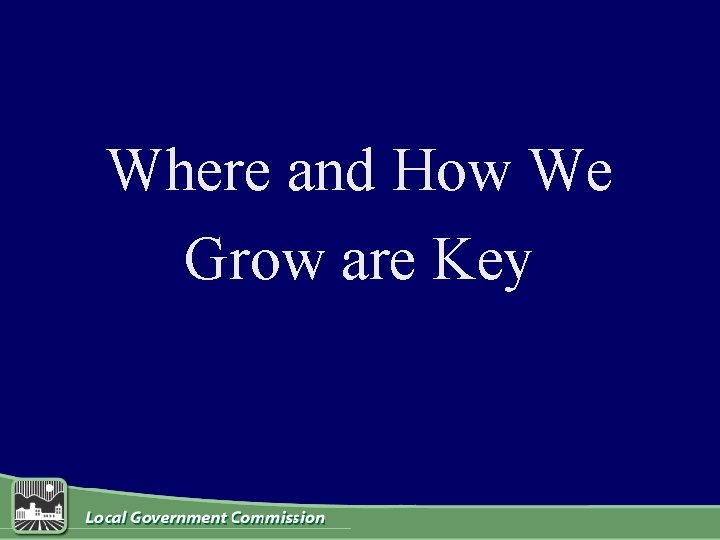 Where and How We Grow are Key 