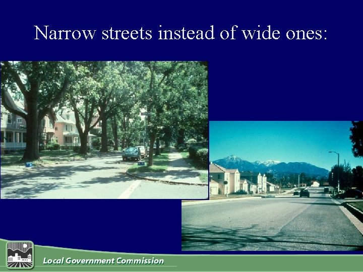 Narrow streets instead of wide ones: 