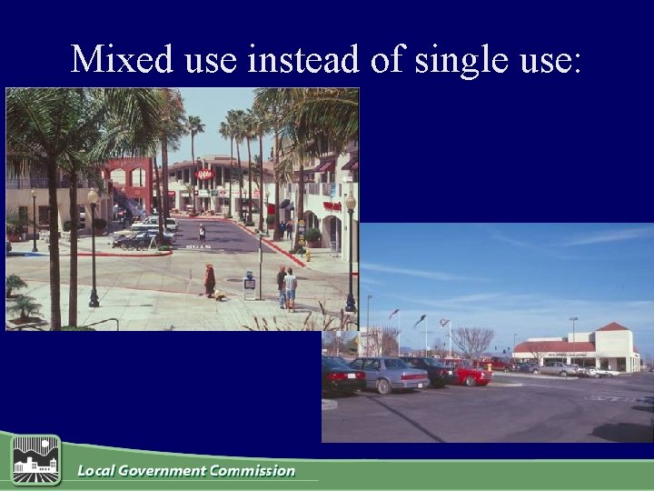 Mixed use instead of single use: 