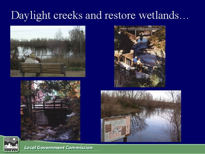 Daylight creeks and restore wetlands… 