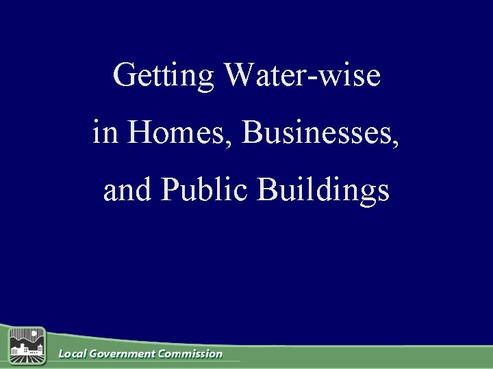 Getting Water-wise in Homes, Businesses, and Public Buildings 