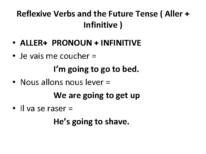 Reflexive Verbs and the Future Tense ( Aller + Infinitive ) • ALLER+ PRONOUN