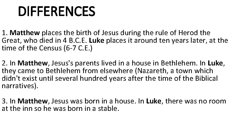 DIFFERENCES 1. Matthew places the birth of Jesus during the rule of Herod the