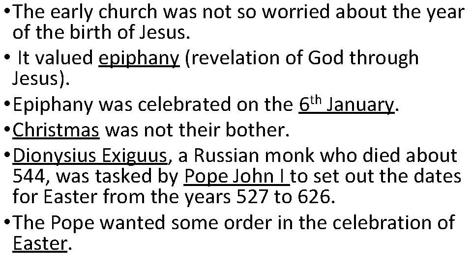  • The early church was not so worried about the year of the