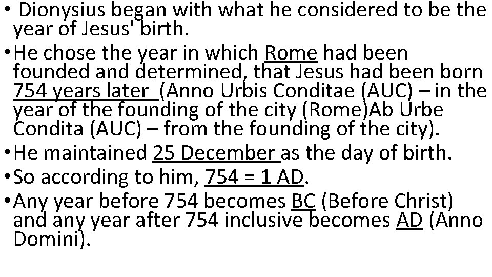  • Dionysius began with what he considered to be the year of Jesus'