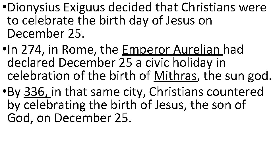  • Dionysius Exiguus decided that Christians were to celebrate the birth day of