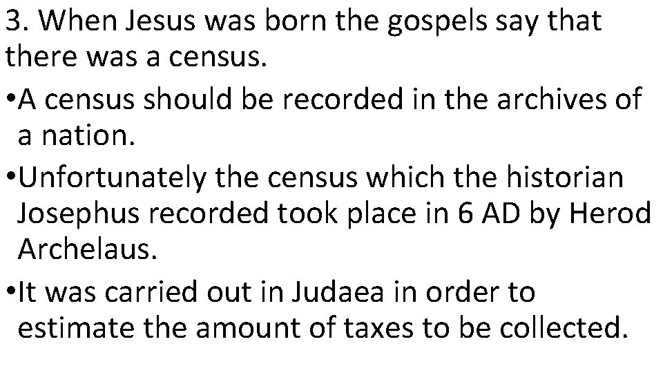 3. When Jesus was born the gospels say that there was a census. •
