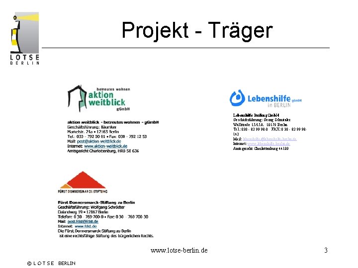 Projekt - Träger Lebenshilfe Berlin g. Gmb. H Geschäftsführung: Georg Schnitzler Wallstraße 15/15 A