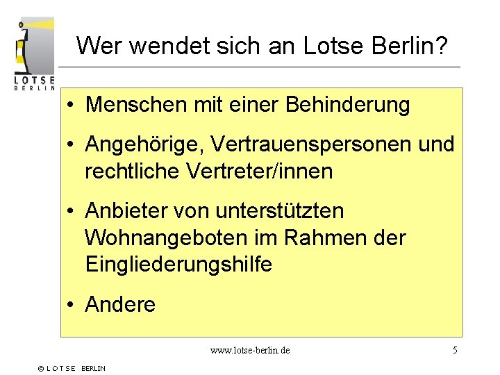 Wer wendet sich an Lotse Berlin? • Menschen mit einer Behinderung • Angehörige, Vertrauenspersonen