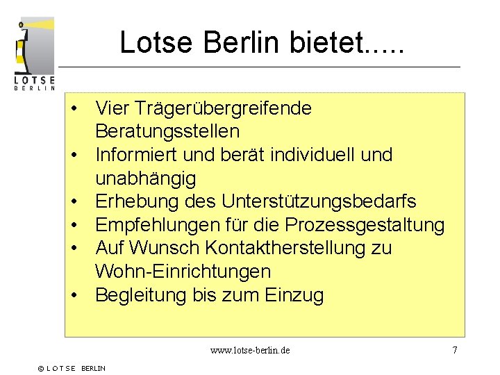 Lotse Berlin bietet. . . • Vier Trägerübergreifende Beratungsstellen • Informiert und berät individuell