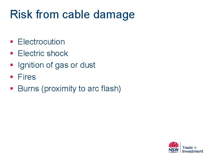 Risk from cable damage § § § Electrocution Electric shock Ignition of gas or