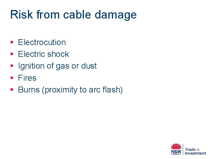Risk from cable damage § § § Electrocution Electric shock Ignition of gas or Risk from cable damage § § § Electrocution Electric shock Ignition of gas or