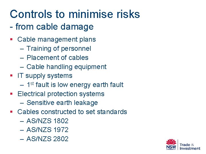 Controls to minimise risks - from cable damage § Cable management plans – Training