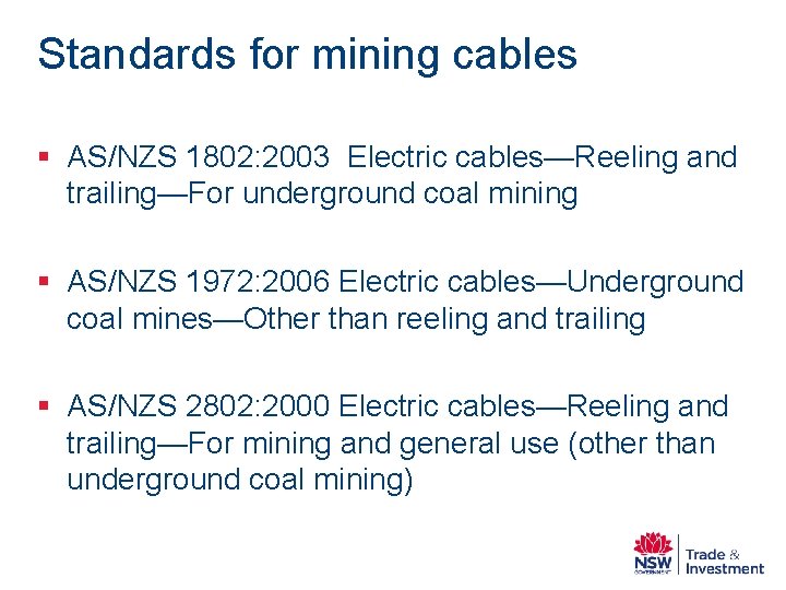 Standards for mining cables § AS/NZS 1802: 2003 Electric cables—Reeling and trailing—For underground coal