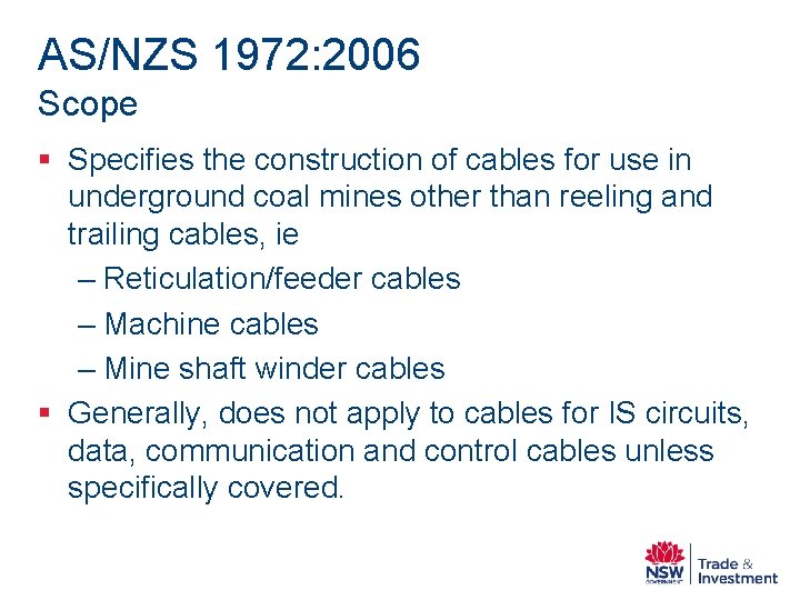 AS/NZS 1972: 2006 Scope § Specifies the construction of cables for use in underground