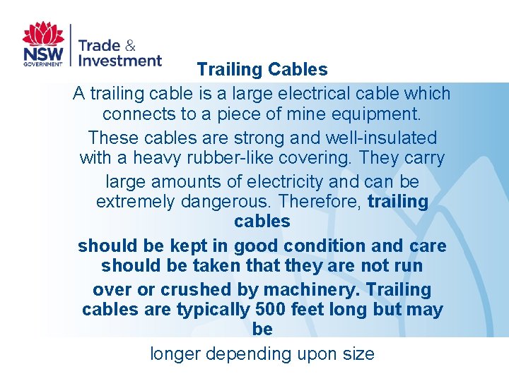 Trailing Cables A trailing cable is a large electrical cable which connects to a