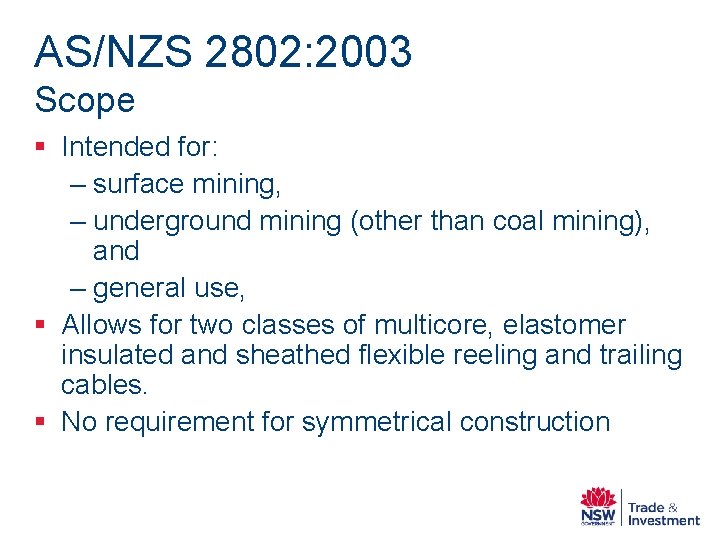 AS/NZS 2802: 2003 Scope § Intended for: – surface mining, – underground mining (other