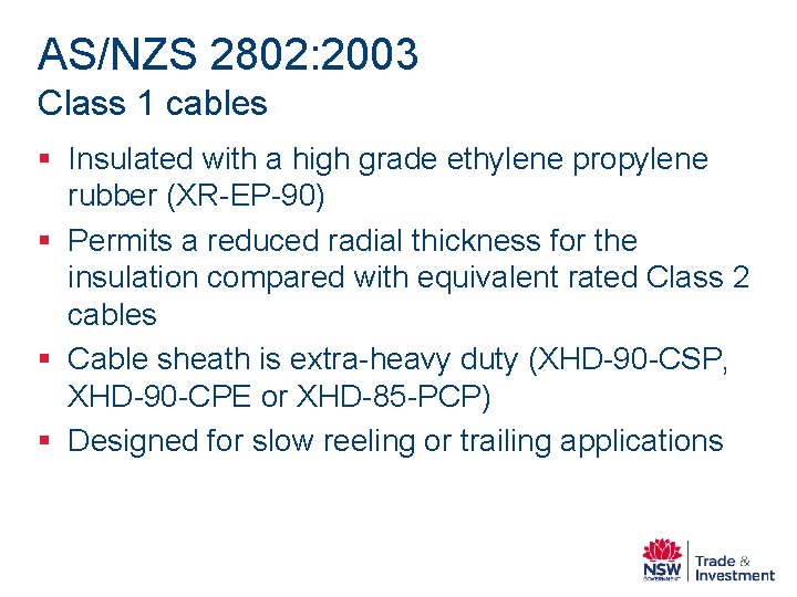 AS/NZS 2802: 2003 Class 1 cables § Insulated with a high grade ethylene propylene