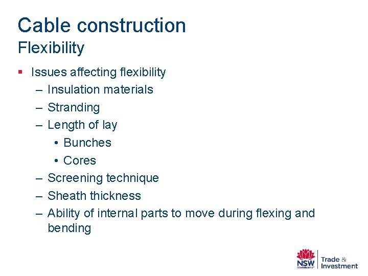 Cable construction Flexibility § Issues affecting flexibility – Insulation materials – Stranding – Length