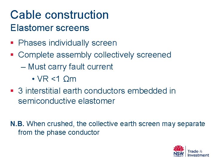 Cable construction Elastomer screens § Phases individually screen § Complete assembly collectively screened –