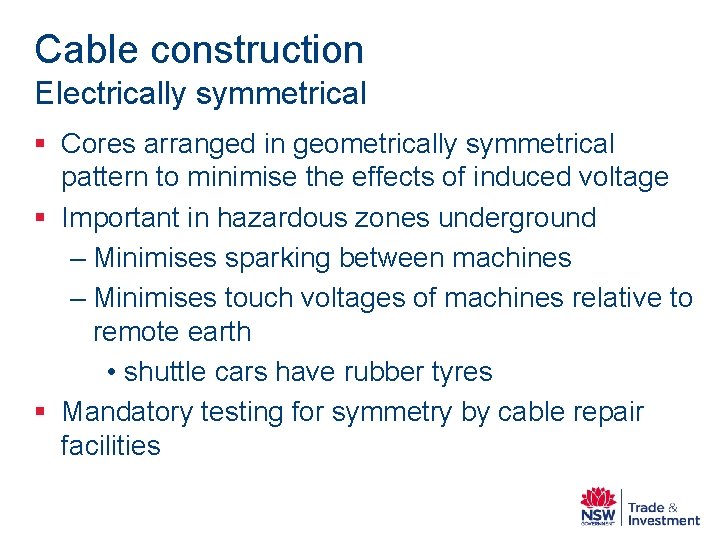 Cable construction Electrically symmetrical § Cores arranged in geometrically symmetrical pattern to minimise the
