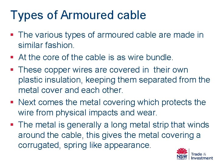 Types of Armoured cable § The various types of armoured cable are made in