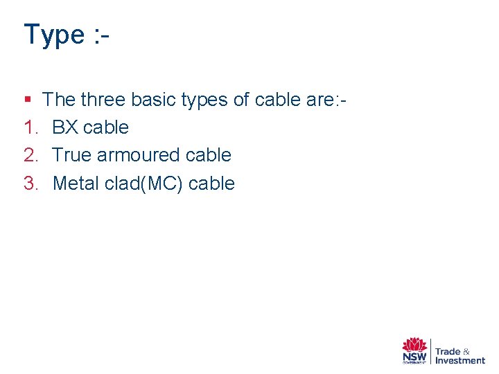 Type : § The three basic types of cable are: 1. BX cable 2.