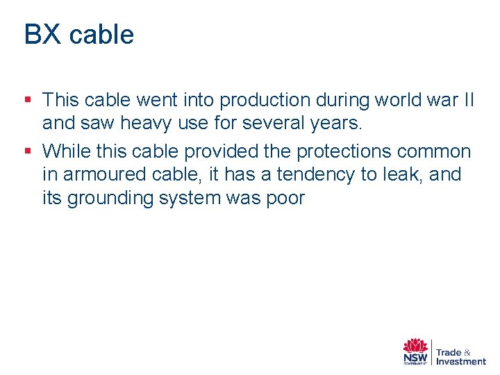 BX cable § This cable went into production during world war II and saw