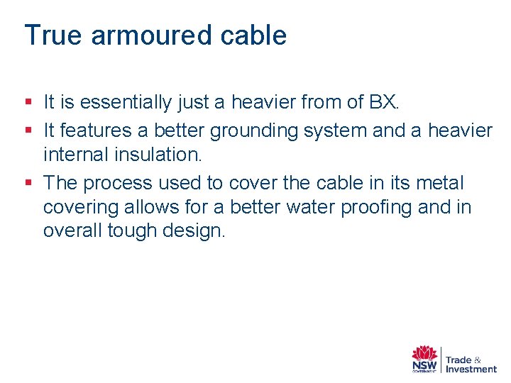 True armoured cable § It is essentially just a heavier from of BX. §