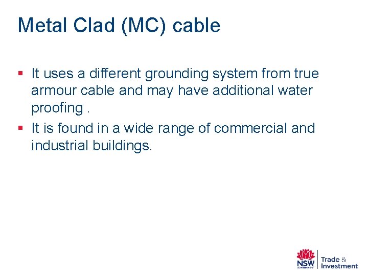 Metal Clad (MC) cable § It uses a different grounding system from true armour