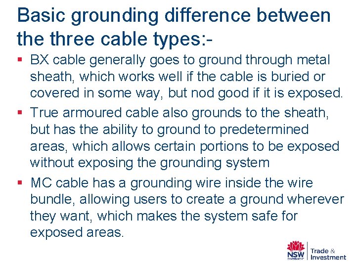 Basic grounding difference between the three cable types: § BX cable generally goes to