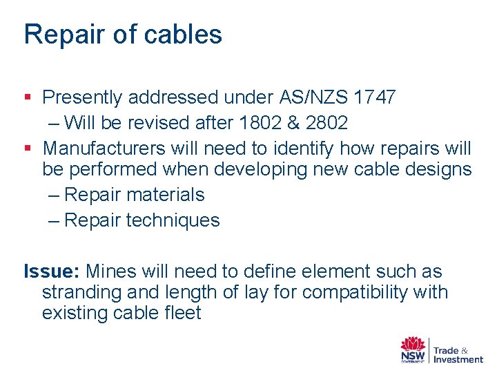 Repair of cables § Presently addressed under AS/NZS 1747 – Will be revised after