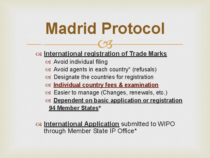 Madrid Protocol International registration of Trade Marks Avoid individual filing Avoid agents in each