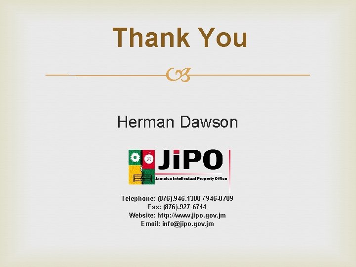 Thank You Herman Dawson Telephone: (876). 946. 1300 / 946 -0789 Fax: (876). 927