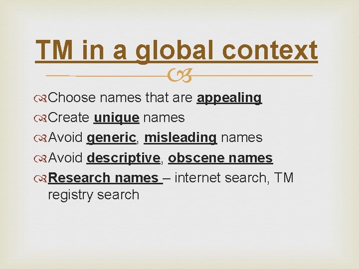 TM in a global context Choose names that are appealing Create unique names Avoid